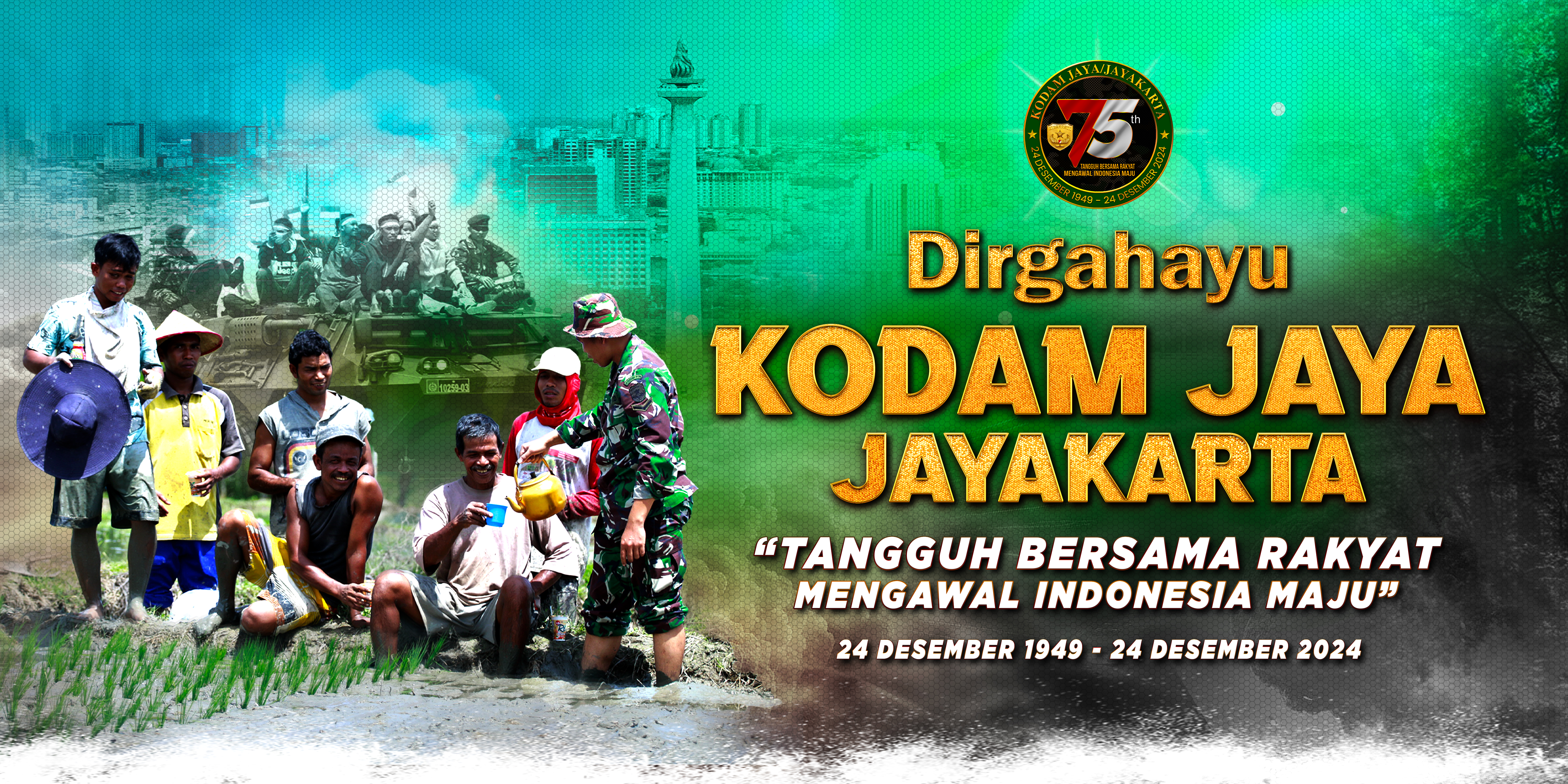 Dirgahayu Kodam Jaya/Jayakarta | Tangguh Bersama Rakyat Mengawal Indonesia Maju